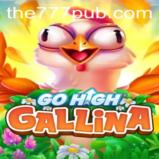 Explore the Exciting World of GoHighGallina and the 777 PUB Connection